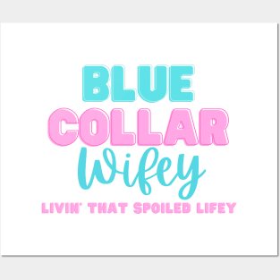 Spoiled Blue Collar Wifey Construction Worker Wife Posters and Art